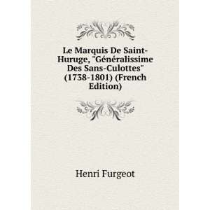 Le Marquis De Saint Huruge, GÃ©nÃ©ralissime Des Sans Culottes 
