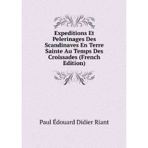   Des Croissades (French Edition) Paul Ã?douard Didier Riant Books