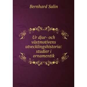   utvecklingshistoria studier i ornamentik Bernhard Salin Books
