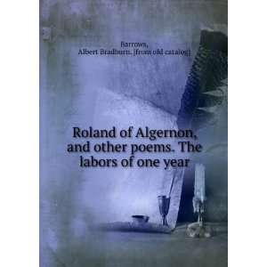  Roland of Algernon, and other poems. The labors of one 
