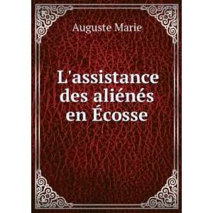 assistance Des AliÃ©nÃ©s En Ã?cosse (French Edition) Auguste 