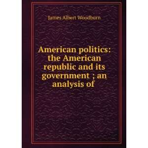  American Politics The American Republic and Its 