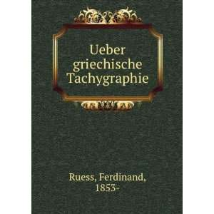    Ueber griechische Tachygraphie Ferdinand, 1853  Ruess Books