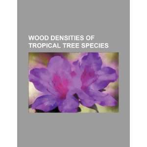  Wood densities of tropical tree species (9781234305147) U 