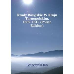  Rzady Rosyjskie W Kraju Tarnopolskim, 1809 1815 (Polish 