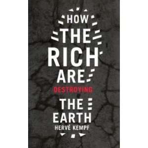  How the Rich are Destroying the Earth Herve Kempf Books