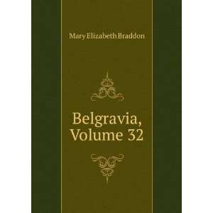  Belgravia, Volume 32 Mary Elizabeth Braddon Books