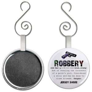 ROBBERY Jersey Shore Slang Fan 2.25 inch Button Style Hanging Ornament