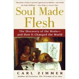  Soul Made Flesh The Discovery of the Brain  and How it 