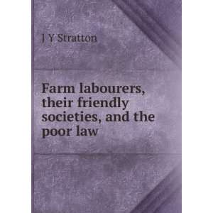   , their friendly societies, and the poor law J Y Stratton Books