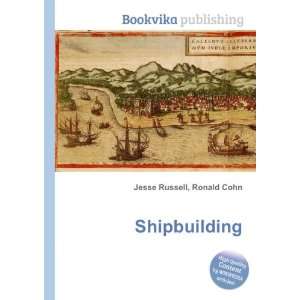  Shipbuilding Ronald Cohn Jesse Russell Books