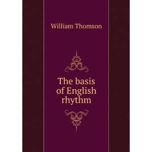  The basis of English rhythm William Thomson Books