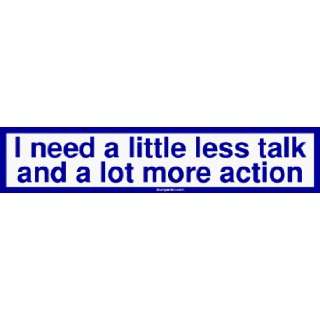  I need a little less talk and a lot more action Bumper 