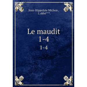   maudit. 1 4 LabbÃ©***. Jean Hippolyte Michon   Books