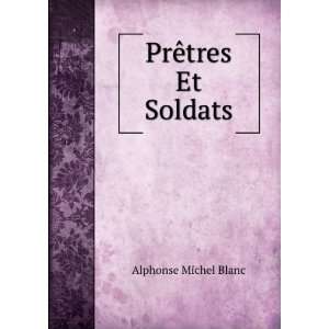  PrÃªtres Et Soldats Alphonse Michel Blanc Books