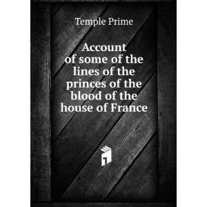  Account of some of the lines of the princes of the blood 