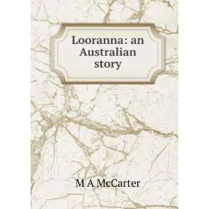  Looranna an Australian story M A McCarter Books
