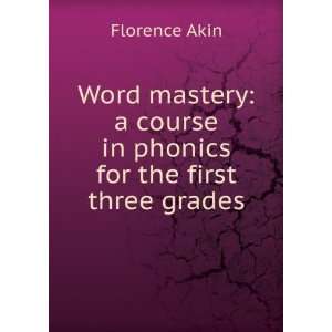  Word mastery a course in phonics for the first three 