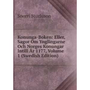   Intill Ãr 1177, Volume 1 (Swedish Edition) Snorri Sturluson