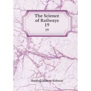    The Science of Railways. 19 Marshall Monroe Kirkman Books