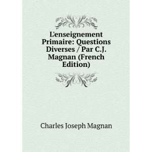   / Par C.J. Magnan (French Edition) Charles Joseph Magnan Books