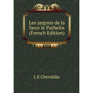  Les jargons de la farce le Pathelin (French Edition) L E 