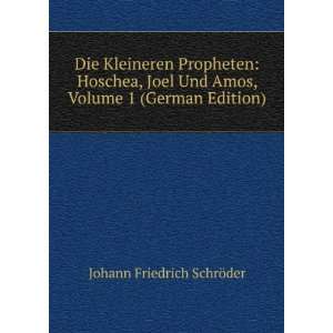 Die Kleineren Propheten Hoschea, Joel Und Amos, Volume 1 (German 