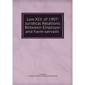  Law XLV. of 1907 Juridical Relations Between Employer and 