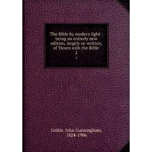 The Bible by modern light  being an entirely new edition, largely re 