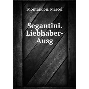  Segantini. Liebhaber Ausg. Marcel Montandon Books