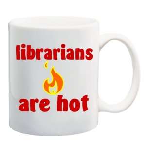  LIBRARIANS ARE HOT Mug Coffee Cup 11 oz 