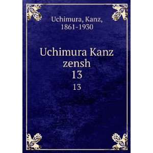 Uchimura Kanz zensh. 13 Kanz, 1861 1930 Uchimura  Books