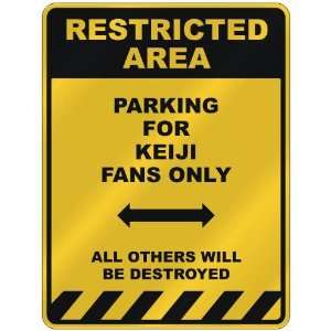  RESTRICTED AREA  PARKING FOR KEIJI FANS ONLY  PARKING 