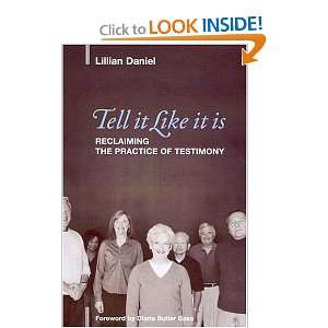  Tell It Like It Is Reclaiming the Practice of Testimony 