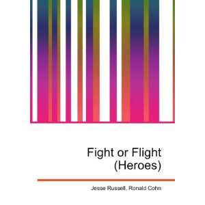  Fight or Flight (Heroes) Ronald Cohn Jesse Russell Books
