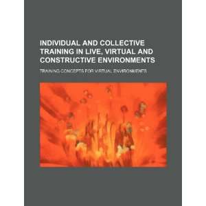  Individual and collective training in live, virtual and 