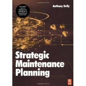  Strategic Maintenance Planning [Paperback] Anthony Kelly 