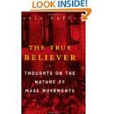 The True Believer Thoughts on the Nature of Mass Movements (Perennial 