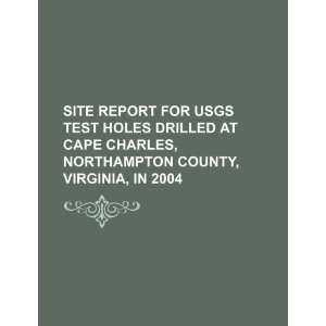  Site report for USGS test holes drilled at Cape Charles 