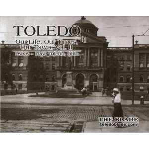   Times Our Town (1800s 1960 Toledo Ohio, Volume 2) Blade Staff Books
