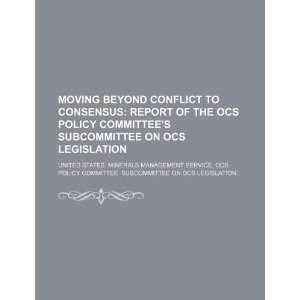  Moving beyond conflict to consensus report of the OCS 