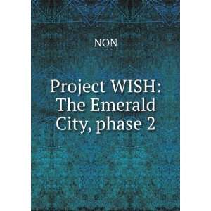  Project WISH The Emerald City, phase 2 NON Books