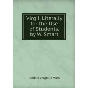  Virgil, Literally for the Use of Students. by W. Smart 