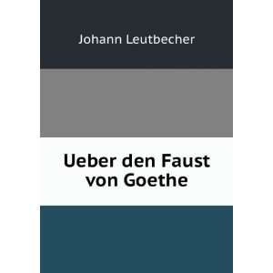 Ueber den Faust von Goethe (9785876837332) Johann 