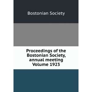   Bostonian Society, annual meeting Volume 1923 Bostonian Society