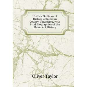   with Brief Biographies of the Makers of History Oliver Taylor Books
