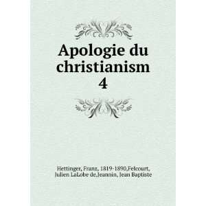  Apologie du christianism. 4 Franz, 1819 1890,Felcourt 