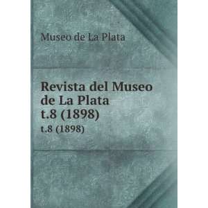   Museo de La Plata. t.8 (1898) Museo de La Plata  Books