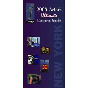  2008 Actors Ultimate Resource Guide for New York City 