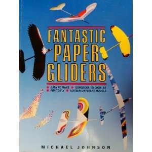    Fantastic Paper Gliders (9780312004538) Michael Johnson Books